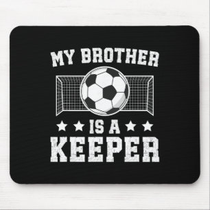 Proud Soccer Keeper Brother Of A Soccer Goalkeeper Mouse Pad