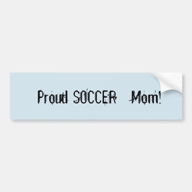 Proud Soccer Mum ! Bumper Sticker (Front)