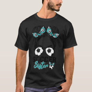 Proud Soccer Sister Life Messy Bun Sunglasses Moth T-Shirt