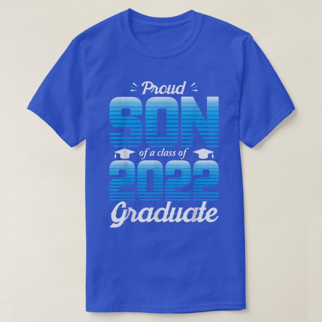 Proud Son Of A Class Of 2022 Graduate School Senio T-Shirt (Design Front)