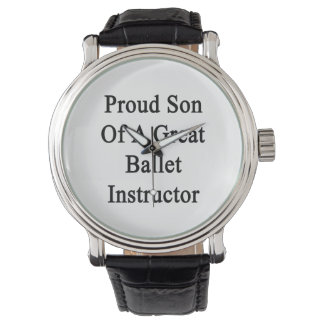 Proud Son Of A Great Ballet Instructor Watch