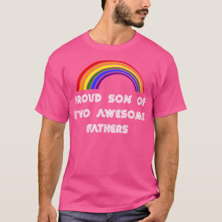 Proud son of two awesome fathers LGBT LGBT Pride T-Shirt