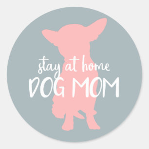 Proud Stay at Home Dog Mum - Chihuahua Classic Round Sticker