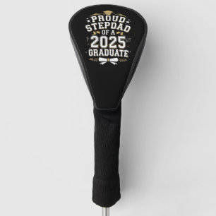 Proud Step Dad Of A 2025 Graduate Graduation Golf Head Cover
