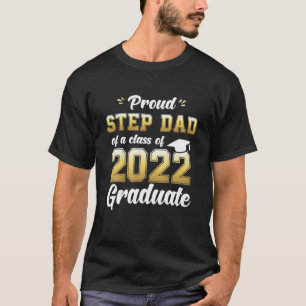 Proud Step Dad Of A Class Of 2022 Graduate School T-Shirt