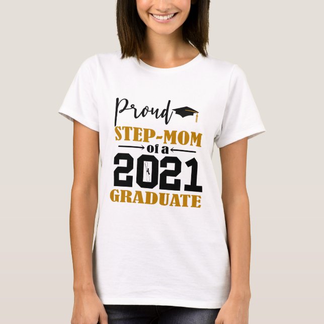 Proud Step Mum of a 2021 Graduate T-Shirt (Front)