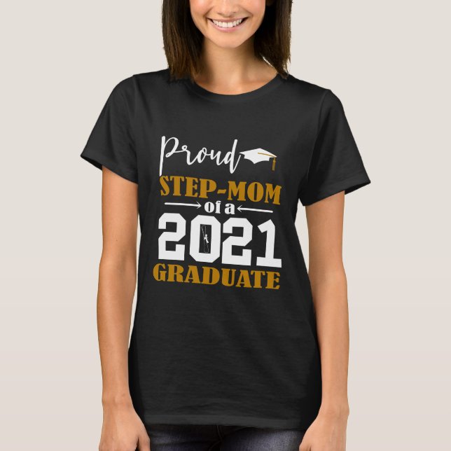 Proud Step Mum of a 2021 Graduate White T-Shirt (Front)