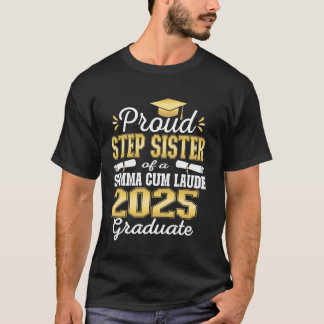 Proud Step sister 2025 Summa Cum Laude Class 2025  T-Shirt