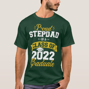 Proud stepdad of a class of 2022 graduate senior g T-Shirt