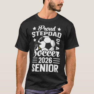 Proud Stepdad Of A Soccer Senior 2026 Graduation  T-Shirt
