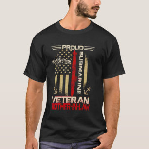 Proud Submarine Veteran Mother-in-law Flag Patrioi T-Shirt