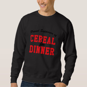 Proud Supporter Of Cereal For Dinner, Hard Worker Sweatshirt