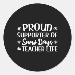 Proud Supporter Of Snow Days Fun Christmas Teacher Classic Round Sticker