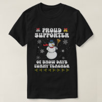 Proud-Supporter-Of-Snow-Days-Funny-Teacher