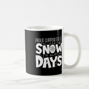 Proud Supporter Of Snow Days Teacher Christmas Coffee Mug