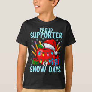 Proud Supporter Of Snow Days Teacher Christmas T-Shirt