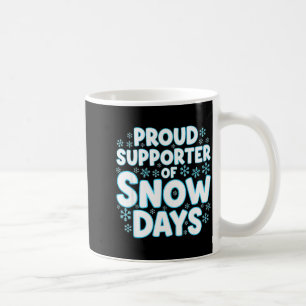 Proud Suprter Of Snow Days Funny Teacher Crew Coffee Mug