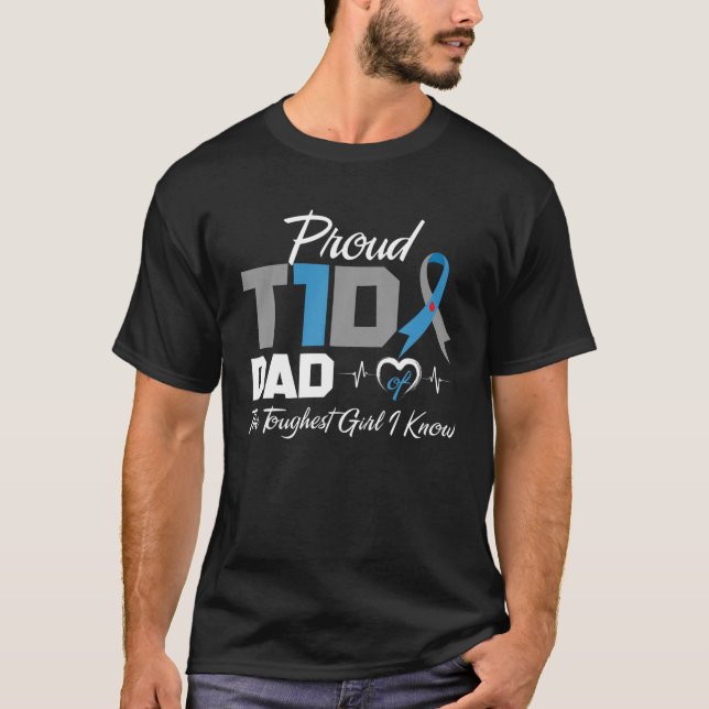 Proud T1D Dad Of The Toughest Girl I Know Diabetes T-Shirt (Front)