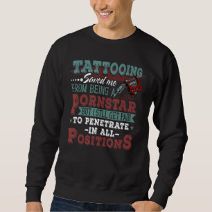 Proud Tattoo Artist & Tattooist  Saying Tattoo  1 Sweatshirt
