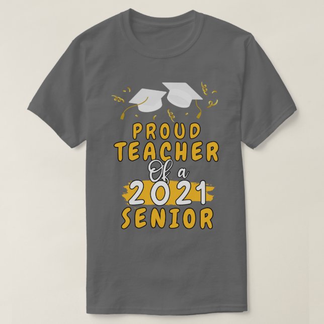 Proud Teacher of a 2021 senior shirt funny graduat (Design Front)