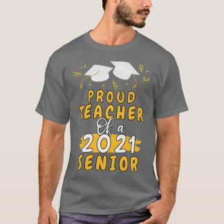 Proud Teacher of a 2021 senior shirt funny graduat