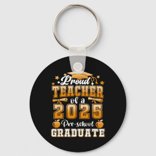 Proud Teacher Of A 2025 Preschool Graduate Graduat Key Ring