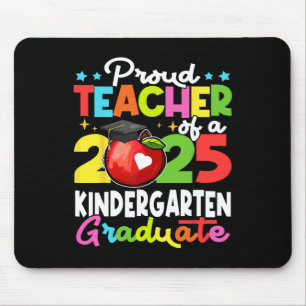 Proud Teacher Of A Cl Of 2025 Kindergarten Graduat Mouse Pad