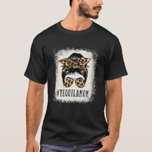 Proud Tequila Mum Messy Bun Leopard Funny Mother's T-Shirt