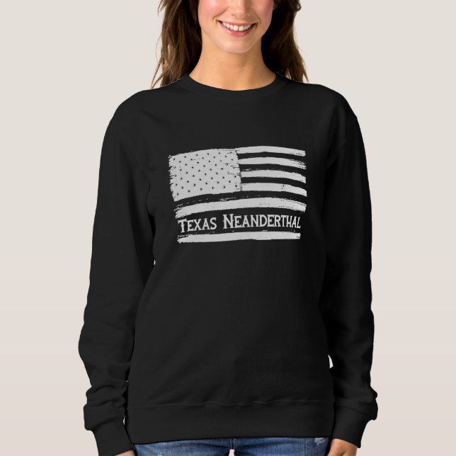 Proud Texas American Neanderthal US Flag Sweatshirt (Front)