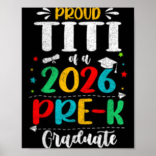 Proud Titi Of A 2026 Pre K Graduate Boy Girl Kids Poster