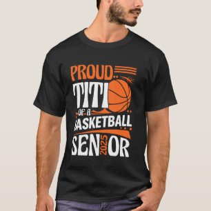 Proud Titi Of A Basketball Senior 2025 Class Of 20 T-Shirt