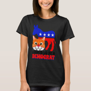 Proud To Be A Democrat Cat Politics USA American F T-Shirt