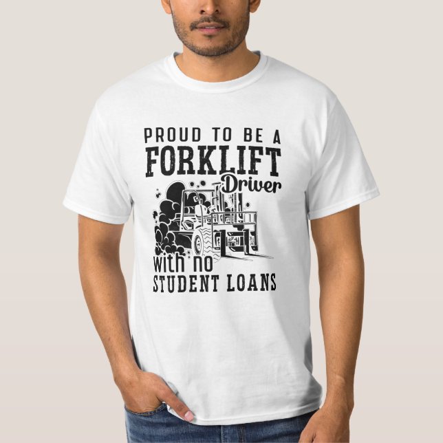 Proud To Be A Forklift Driver Forklift Operator T-Shirt (Front)