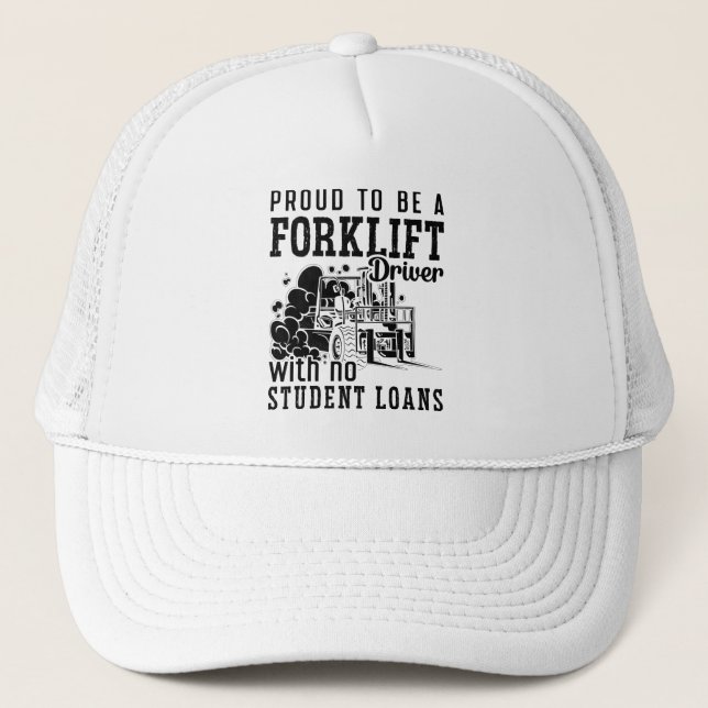 Proud To Be A Forklift Driver Forklift Operator Trucker Hat (Front)