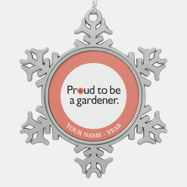 Proud to be a Gardener 2 Snowflake Pewter Christmas Ornament (Front)