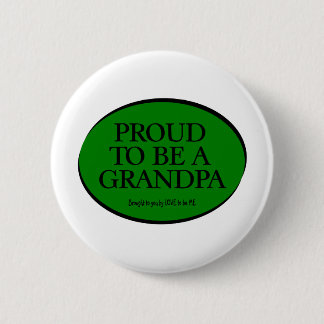 PROUD TO BE A GRANDPA - LOVE TO BE ME 6 CM ROUND BADGE