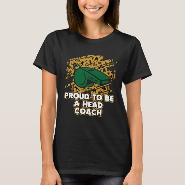 Proud to Be a Head Coach Inspirational Coaching Mo T-Shirt (Front)