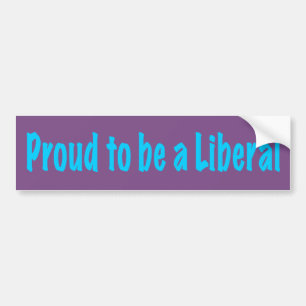 Proud to be a Liberal Bumper Sticker