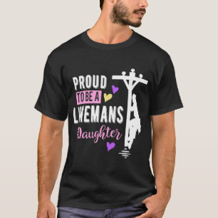 Proud To Be a Linemans Daughter Lineman T-Shirt