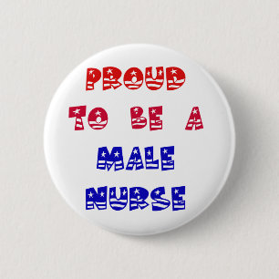 PROUD TO BE A MALE NURSE 6 CM ROUND BADGE