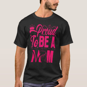Proud To Be A Mum Proud Wife Or Grandmother Moms P T-Shirt