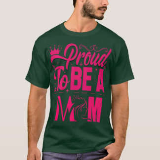 proud to be a mum,Proud wife or grandmother,moms,p T-Shirt