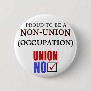 "Proud to Be a Non-Union _____" 6 Cm Round Badge