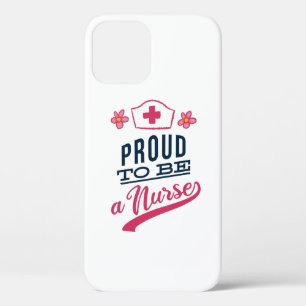 Proud to be a Nurse iPhone 12 Case