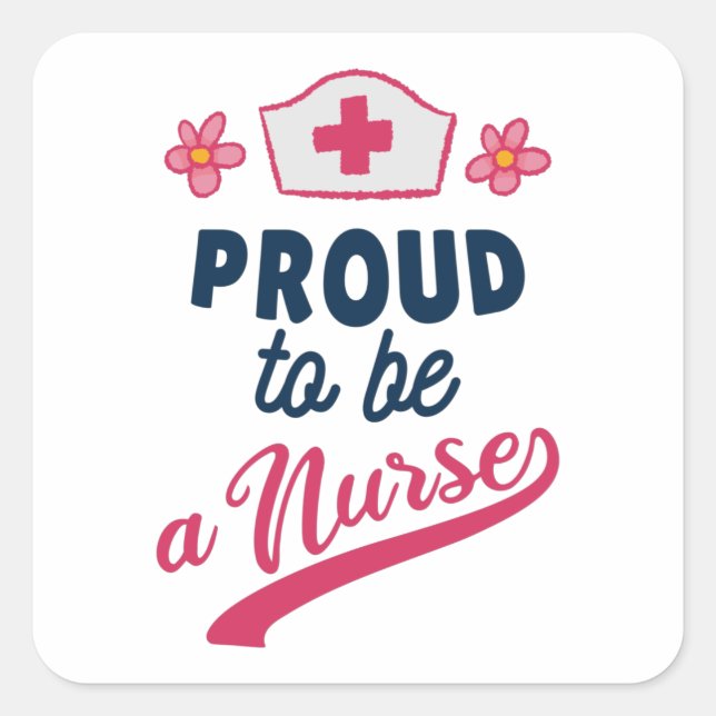 Proud to be a Nurse Square Sticker (Front)