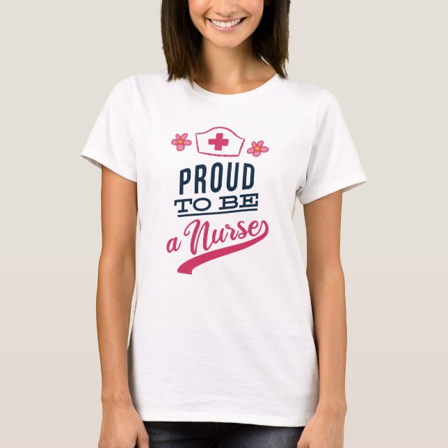 Proud to be a Nurse T-Shirt (Front)