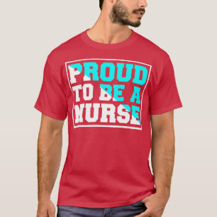 Proud to be a nurse T-Shirt