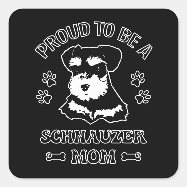 Proud To Be A Schnauzer Mum Square Sticker (Front)