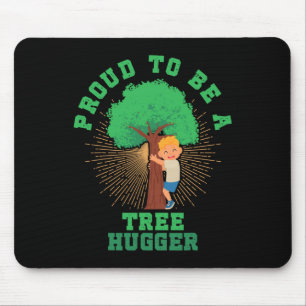 Proud To Be A Tree Hugger Earth Arbor Day Nature T Mouse Pad