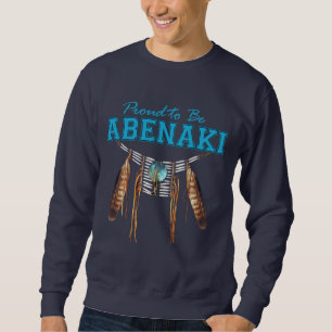 Proud to be Abenaki Sweatshirt